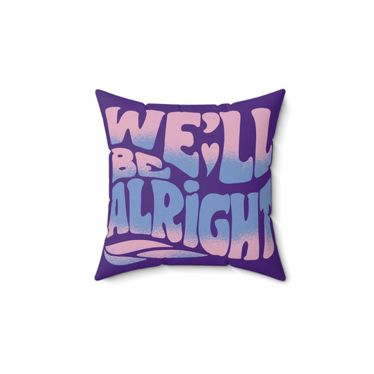 We'll Be Alright Mood Pillow