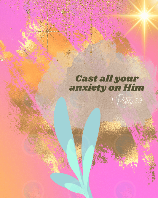 Cast all your anxiety on Him - 1 Peter 5:7 - Digital Wall Art 16x20