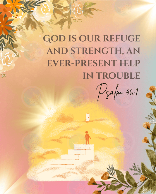 God is our refuge and strength... Psalm 46:1 - Digital Wall Art 16x20