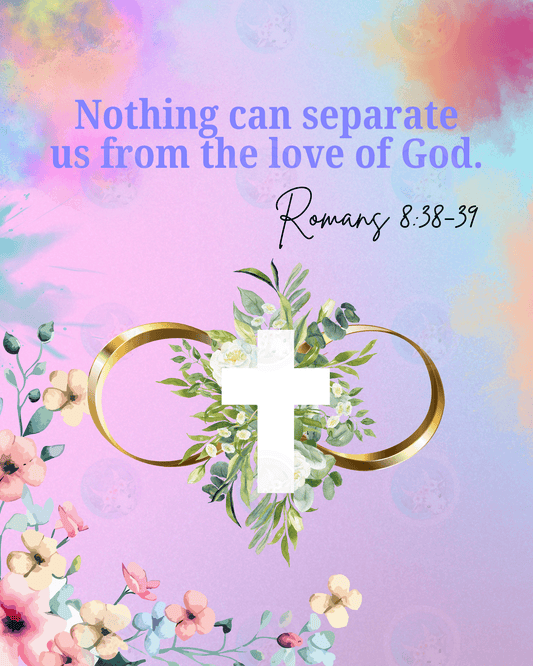 Nothing can separate us... Romans 8:38-39 - Digital Wall Art 16x20