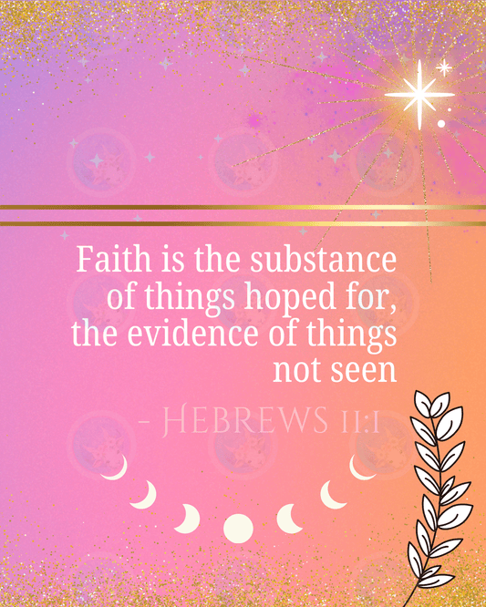 Faith is the Substance (Hebrews 11:1) - Digital Wall Art 16x20