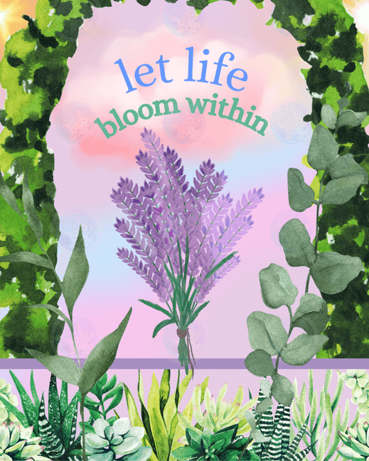 Let Life Bloom Within - Digital Wall Art 16x20