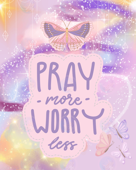 Pray More Worry Less - Digital Wall Art 16x20