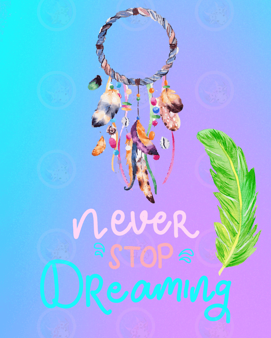 Never Stop Dreaming - Digital Wall Art 16x20