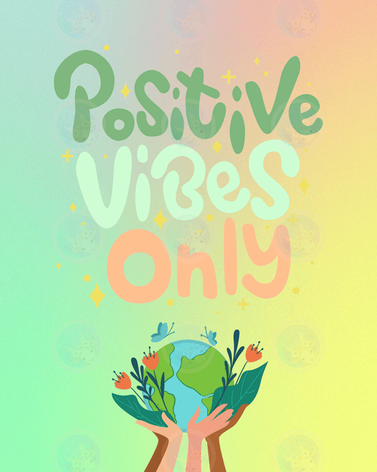 Positive Vibes Only - Digital Wall Art 16x20